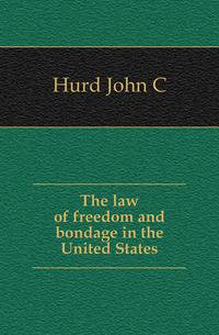 The law of freedom and bondage in the United States