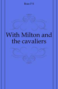 With Milton and the cavaliers
