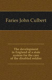 The development in England of a state system for the care of the disabled soldier