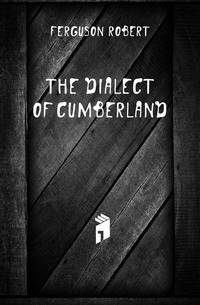 The dialect of Cumberland