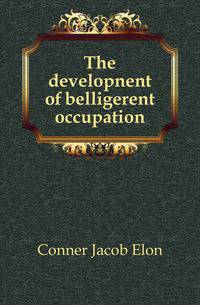 The developnent of belligerent occupation