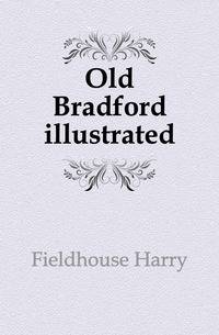 Old Bradford illustrated