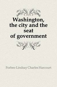 Washington, the city and the seat of government