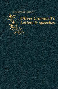 Oliver Cromwell's Letters &amp; speeches