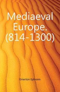 Mediaeval Europe. (814-1300)