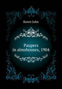 Paupers in almshouses, 1904 ...