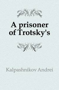 A prisoner of Trotsky's