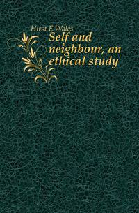 Self and neighbour, an ethical study