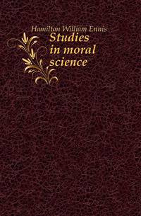 Studies in moral science