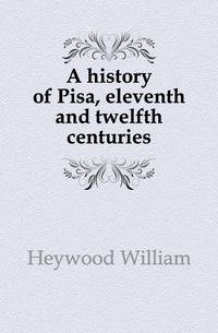 A history of Pisa, eleventh and twelfth centuries