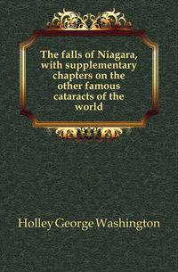 The falls of Niagara, with supplementary chapters on the other famous cataracts of the world
