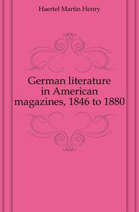 German literature in American magazines, 1846 to 1880