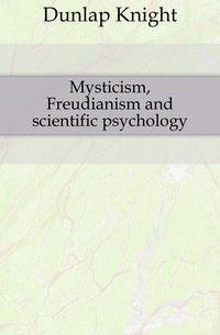 Mysticism, Freudianism and scientific psychology