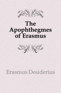 The Apophthegmes of Erasmus
