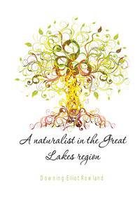 A naturalist in the Great Lakes region