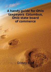 A handy guide for Ohio taxpayers ... Columbus, Ohio state board of commerce