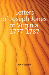 Letters of Joseph Jones of Virginia. 1777-1787