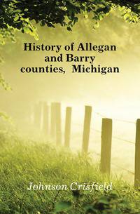 History of Allegan and Barry counties, Michigan