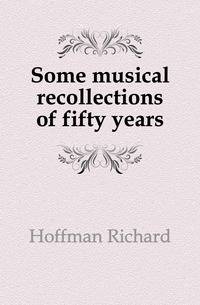 Some musical recollections of fifty years