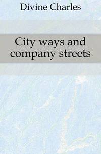 City ways and company streets