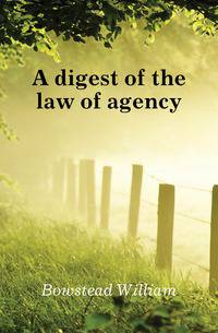 A digest of the law of agency