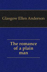 The romance of a plain man