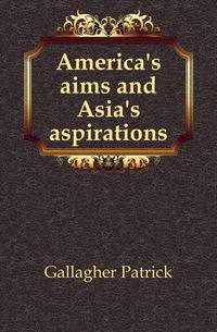America's aims and Asia's aspirations