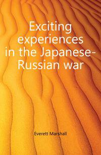 Exciting experiences in the Japanese-Russian war