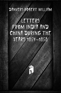 Letters from India and China during the years 1854-1858