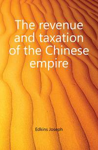 The revenue and taxation of the Chinese empire