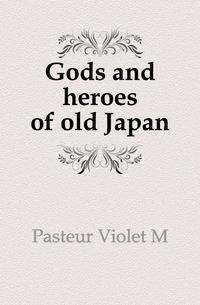 Gods and heroes of old Japan