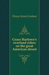 Grace Harlowe's overland riders on the great American desert