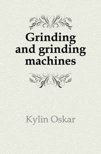 Grinding and grinding machines
