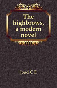 The highbrows, a modern novel