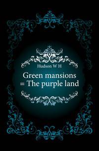 Green mansions = The purple land