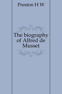 The biography of Alfred de Musset