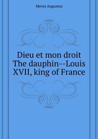 "Dieu et mon droit." The dauphin--Louis XVII., king of France
