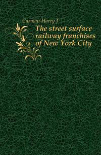 The street surface railway franchises of New York City