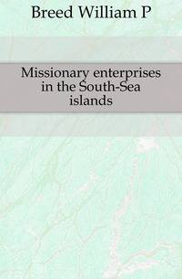 Missionary enterprises in the South-Sea islands