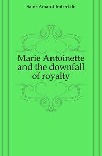 Marie Antoinette and the downfall of royalty