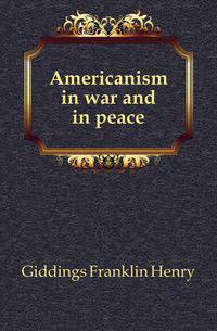 Americanism in war and in peace