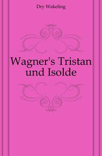 Wagner's Tristan und Isolde