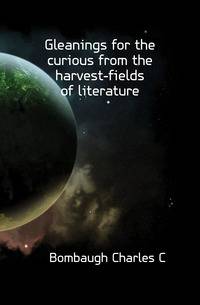 Gleanings for the curious from the harvest-fields of literature