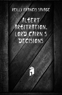 Albert arbitration. Lord Cairn's decisions