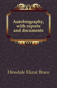 Autobiography, with reports and documents