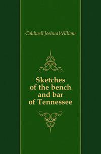 Sketches of the bench and bar of Tennessee