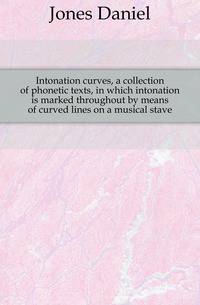 Intonation curves, a collection of phonetic texts, in which intonation is marked throughout by means of curved lines on a musical stave