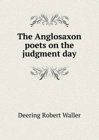 The Anglosaxon poets on the judgment day ..