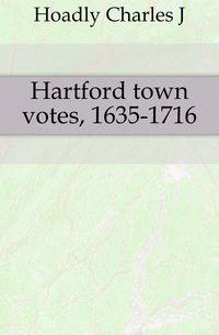 Hartford town votes, 1635-1716