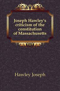Joseph Hawley's criticism of the constitution of Massachusetts